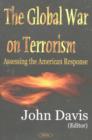 Global War on Terrorism : Assessing the American Response - Book