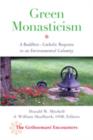 Green Monasticism : A Buddhist-Catholic Response to an Environmental Calamity - Book