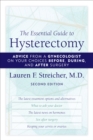 Essential Guide to Hysterectomy : Advice from a Gynecologist on Your Choices Before, During, and After Surgery - eBook