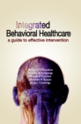 Integrated Behavioral Healthcare : A Guide To Effective Intervention - Book