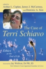 The Case of Terri Schiavo : Ethics at the End of Life - Book