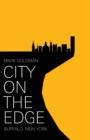 City on the Edge : Buffalo, New York, 1900 - Present - Book