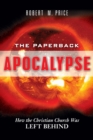 The Paperback Apocalypse : How the Christian Church Was Left Behind - Book