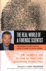 The Real World of a Forensic Scientist : Renowned Experts Reveal What It Takes to Solve Crimes - Book