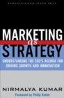 Marketing As Strategy : Understanding the CEO's Agenda for Driving Growth and Innovation - Book