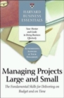 Harvard Business Essentials Managing Projects Large and Small : The Fundamental Skills for Delivering on Budget and on Time - Book