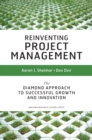 Reinventing Project Management : The Diamond Approach To Successful Growth And Innovation - Book