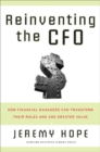 Reinventing the CFO : How Financial Managers Can Transform Their Roles And Add Greater Value - Book