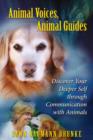 Animal Voices, Animal Guides : Discover Your Deeper Self Through Communication with Animals - Book