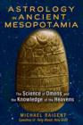 Astrology in Ancient Mesopotamia : The Science of Omens and the Knowledge of the Heavens - Book