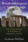 Wisdomkeepers of Stonehenge : The Living Libraries and Healers of Megalithic Culture - Book