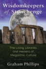 Wisdomkeepers of Stonehenge : The Living Libraries and Healers of Megalithic Culture - eBook