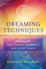 Dreaming Techniques : Working with Night Dreams, Daydreams, and Liminal Dreams - Book