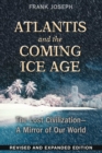 Atlantis and the Coming Ice Age : The Lost Civilization--A Mirror of Our World - eBook