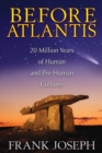 Before Atlantis : 20 Million Years of Human and Pre-Human Cultures - eBook