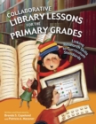 Collaborative Library Lessons for the Primary Grades : Linking Research Skills to Curriculum Standards - Book