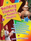 Building Fluency with Readers Theatre : Motivational Strategies, Successful Lessons and Dynamic Scripts to Develop Fluency, Comprehension, Writing and Vocabulary - Book