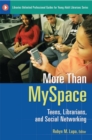 More Than MySpace : Teens, Librarians, and Social Networking - Book