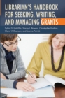 Librarian's Handbook for Seeking, Writing, and Managing Grants - Book