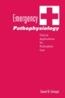 Emergency Pathophysiology : Clinical Applications for Prehospital Care - Book