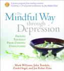 Mindful Way Through Depression : Freeing Yourself from Chronic Unhappiness - Book