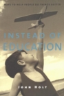 Instead of Education : Ways to Help People Do Things Better, Second Edition - Book