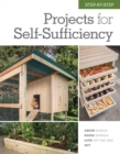 Step-by-Step Projects for Self-Sufficiency : Grow Edibles * Raise Animals * Live Off the Grid * DIY - Book