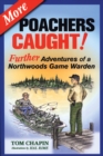More Poachers Caught! : Further Adventures of a Northwoods Game Warden - Book