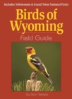 Birds of Wyoming Field Guide : Includes Yellowstone & Grand Teton National Parks - Book