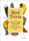 Bird Trivia : Funny, Strange and Incredible Facts about North American Birds - Book