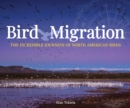 Bird Migration : The Incredible Journeys of North American Birds - Book
