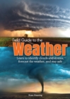 Field Guide to the Weather : Learn to Identify Clouds and Storms, Forecast the Weather, and Stay Safe - Book