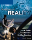 Beyond Reality: A Guide to Alternate Reality Gaming - Book