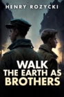 Walk the Earth as Brothers : A Novel - Book