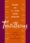 Tortilleras : Hispanic & U.S. Latina Lesbian Expression - Book
