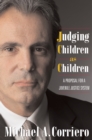 Judging Children As Children : A Proposal for a Juvenile Justice System - Book