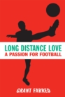Long Distance Love : A Passion for Football - Book