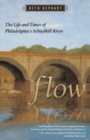 Flow : The Life and Times of Philadelphia's Schuylkill River - Book