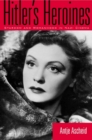 Hitler's Heroines : Stardom & Womanhood In Nazi Cinema - eBook