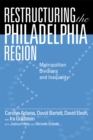 Restructuring the Philadelphia Region : Metropolitan Divisions and Inequality - Book