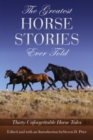 Greatest Horse Stories Ever Told : Thirty Unforgettable Horse Tales - Book