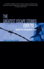 Greatest Escape Stories Ever Told : Twenty-Five Unforgettable Tales - Book