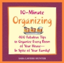 10-minute Organizing : 400 Fabulous Tips to Organize Every Room of Your House - In Spite of Your Family! - Book