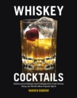 Whiskey Cocktails : Rediscovered Classics and Contemporary Craft Drinks Using the World's Most Popular Spirit - Book