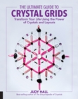 The Ultimate Guide to Crystal Grids : Transform Your Life Using the Power of Crystals and Layouts Volume 3 - Book