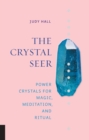 The Crystal Seer : Power Crystals for Magic, Meditation & Ritual - Book