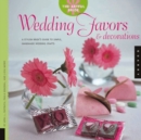 Wedding Favors and Decorations : A Stylish Bride's Guide to Simple, Handmade Wedding Crafts - Book