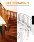 Stairscaping : The Complete Guide to Buying, Remodeling, and Decorating Home Staircases - Book