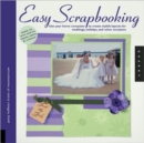 Easy Scrapbooking : Use Your Home Computer to Create Stylish Layouts for Weddings, Holidays and Other Occasions - Book