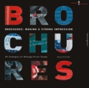 Brochures : Making a Strong Impression - 85 Strategies for Message-driven Design - Book